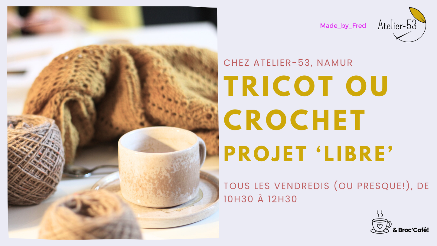 Vendredis | Tricot ou crochet, projet libre ou café-tricot