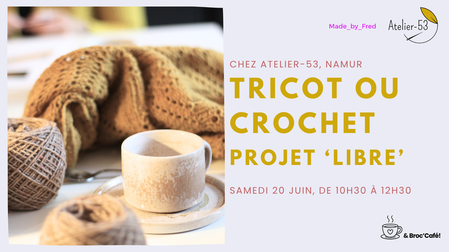 Samedi 20 juin | Tricot ou crochet, projet libre