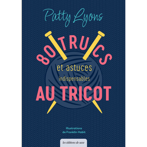 80 trucs et astuces indispensables au tricot