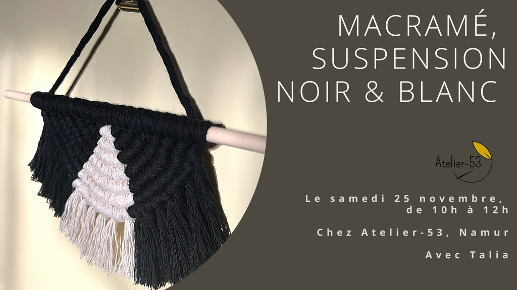 Samedi 25 novembre  Macramé, suspension noir & blanc (acompte)