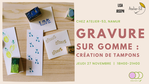Jeudi 27 novembre | Création de tampons - Gravure sur gomme