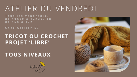 Vendredis | Tricot ou crochet, projet libre