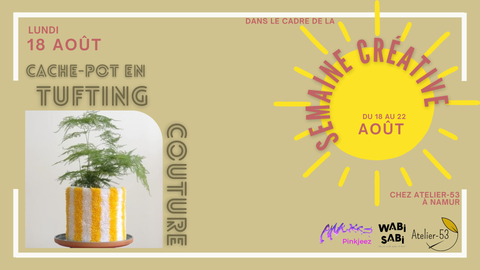 Lundi 18 août (inédit! 'semaine créative') | Tufting & couture : cache-pot (acompte)