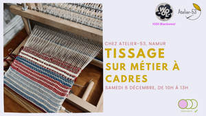 Samedi 6 décembre | Tissage sur métier à cadres (acompte)