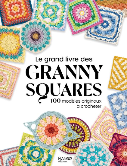 Le grand livre des Granny Squares - 100 modèles originaux à crocheter