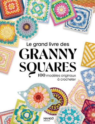 Le grand livre des Granny Squares - 100 modèles originaux à crocheter