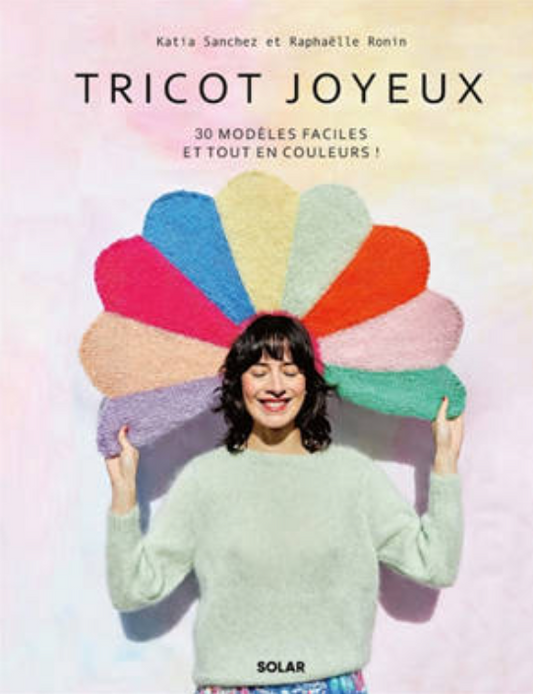 Tricot Joyeux - 30 modèles faciles et tout en couleurs!