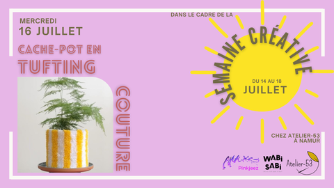 Mercredi 16 juillet (inédit! 'semaine créative') | Tufting & couture : cache-pot (acompte)