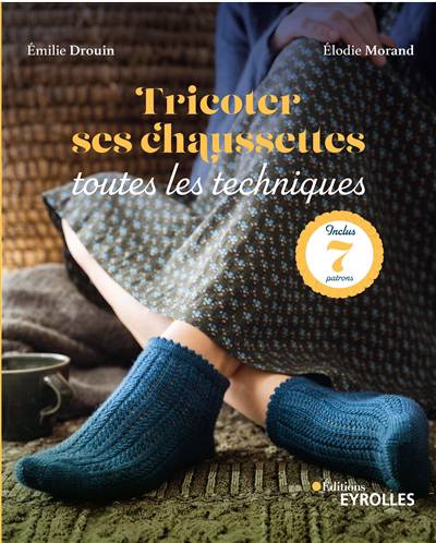Tricoter ses chaussettes - Toutes les techniques